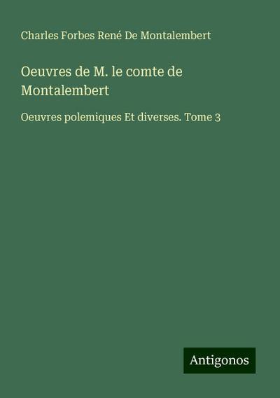 Oeuvres de M. le comte de Montalembert