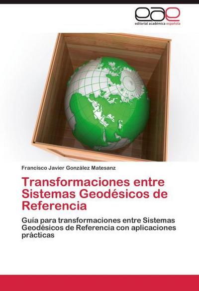 Transformaciones entre Sistemas Geodésicos de Referencia