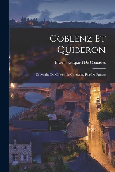 Coblenz Et Quiberon: Souvenirs Du Comte De Contades, Pair De France