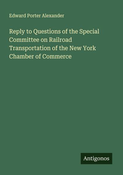 Reply to Questions of the Special Committee on Railroad Transportation of the New York Chamber of Commerce