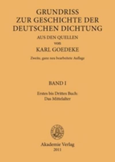 Grundriss zur Geschichte der deutschen Dichtung aus den Quellen. BAND I