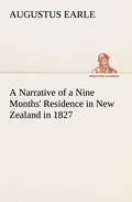 A Narrative of a Nine Months’ Residence in New Zealand in 1827
