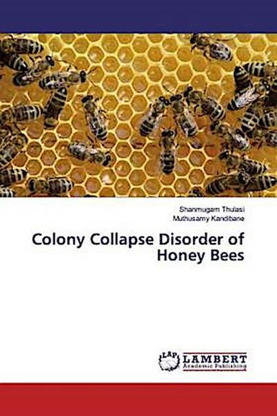 Colony Collapse Disorder of Honey Bees