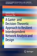 A Game- and Decision-Theoretic Approach to Resilient Interdependent Network Analysis and Design