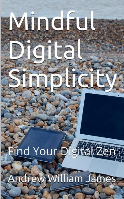 Mindful Digital Simplicity