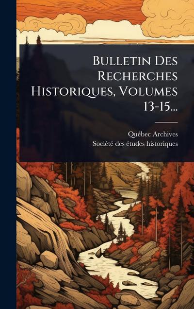 Bulletin Des Recherches Historiques, Volumes 13-15...