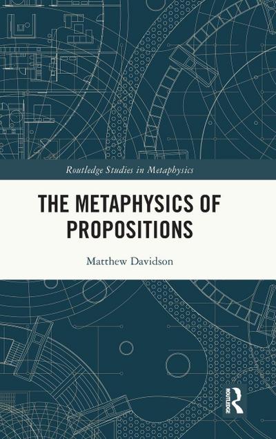 The Metaphysics of Propositions