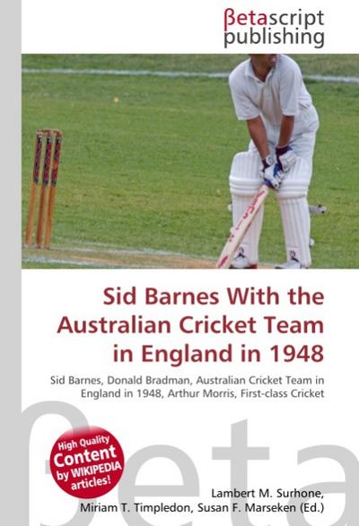 Sid Barnes With the Australian Cricket Team in England in 1948 - Lambert M Surhone