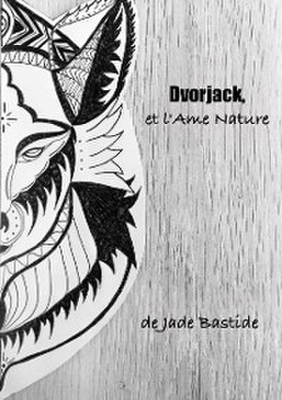 Dvorjack, et l’Ame Nature