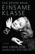 Einsame Klasse: Das Leben der Marlene Dietrich