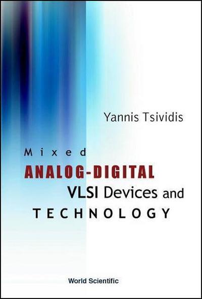 Mixed Analog-Digital VLSI Devices and Technology