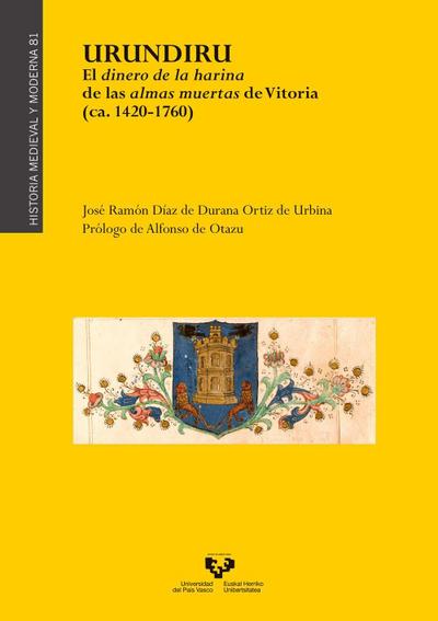 Urundiru : el dinero de la harina de las almas muertas de Vitoria, ca. 1420-1760