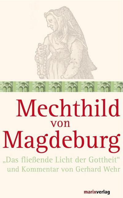 Mechthild von Magdeburg - "Das fließende Licht der Gottheit"