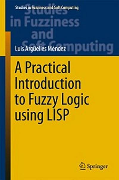 Practical Introduction to Fuzzy Logic using LISP