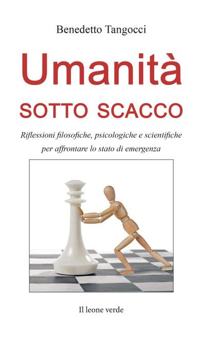 Umanità sotto scacco. Riflessioni filosofiche, psicologiche e scientifiche per affrontare lo stato di emergenza