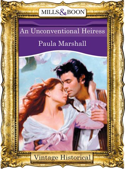 An Unconventional Heiress (Mills & Boon Historical) (The Dilhorne Dynasty, Book 6)