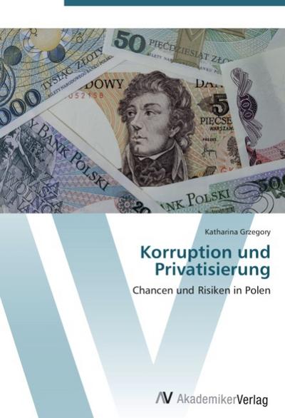 Korruption und Privatisierung - Katharina Grzegory
