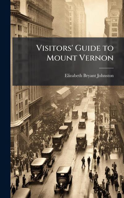 Visitors’ Guide to Mount Vernon