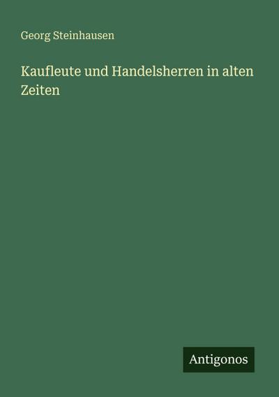 Kaufleute und Handelsherren in alten Zeiten