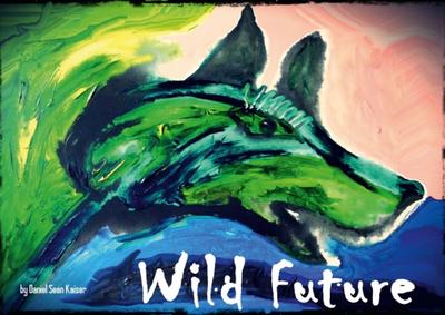 Wild Future by Daniel Sean Kaiser (Posterbuch DIN A4 quer)