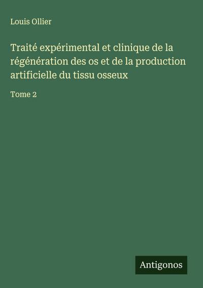 Traité expérimental et clinique de la régénération des os et de la production artificielle du tissu osseux 