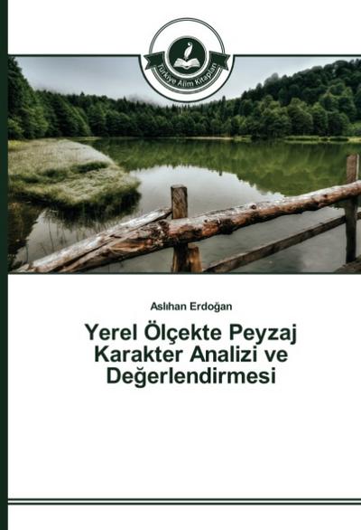 Yerel Ölçekte Peyzaj Karakter Analizi ve Degerlendirmesi