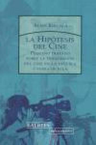 La hipótesis del cine : pequeño tratado sobre la transmisión del cine en la escuela y fuera de ella