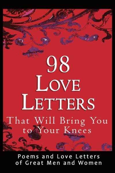 98 Love Letters That Will Bring You to Your Knees