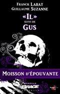 Moisson d’épouvante, T1 : « Il » suivi de Gus