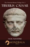 Tiberius Caesar (The Notorious Roman Trilogy, #3)