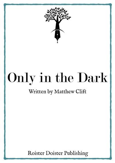 Only in the Dark