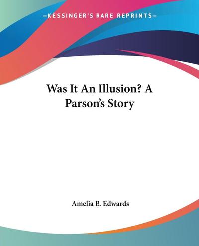 Was It An Illusion? A Parson’s Story