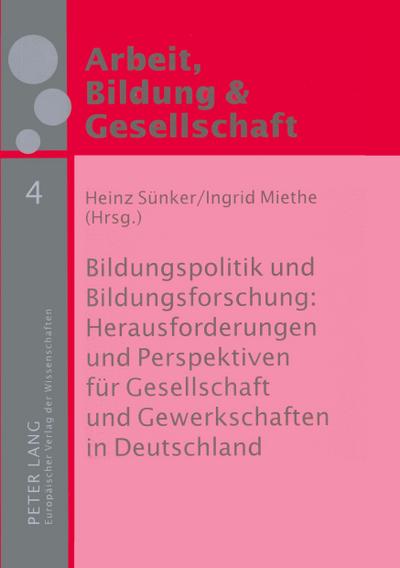 Bildungspolitik und Bildungsforschung: Herausforderungen und Perspektiven für Gesellschaft und Gewerkschaften in Deutschland