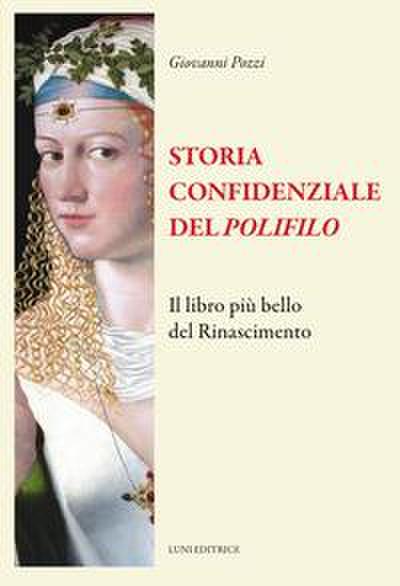 Storia confidenziale del ’Polifilo’. Il libro più bello del Rinascimento