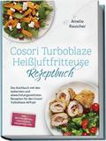 Cosori Turboblaze Heißluftfritteuse Rezeptbuch
