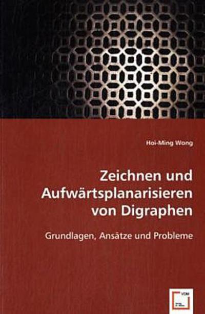 Zeichnen und Aufwärtsplanarisieren von Digraphen