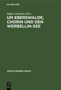 Um Eberswalde, Chorin und den Werbellin-See