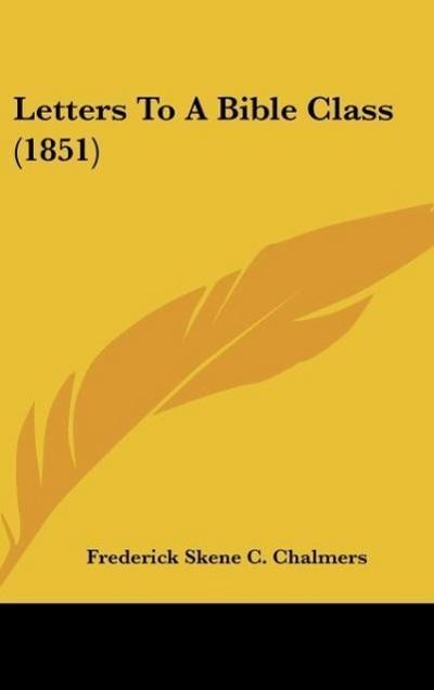 Letters To A Bible Class (1851)