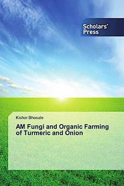 AM Fungi and Organic Farming of Turmeric and Onion