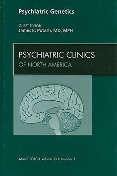Psychiatric Genetics, an Issue of Psychiatric Clinics
