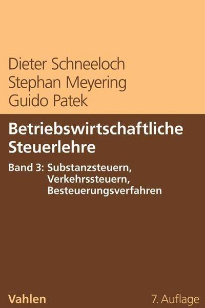 Betriebswirtschaftliche Steuerlehre Betriebswirtschaftliche Steuerlehre  Band 3: Substanzsteuern, Verkehrssteuern, Besteuerungsverfahren