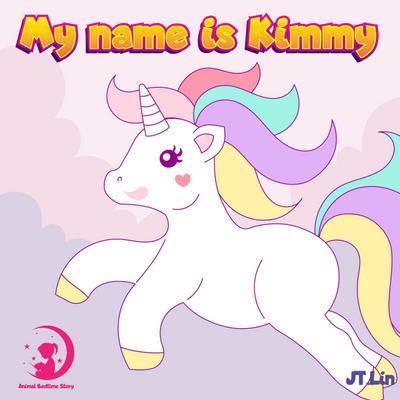 My Name Is Kimmy (Kimmy the unicorn, #3)