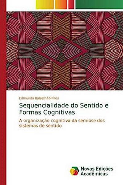 Sequencialidade do Sentido e Formas Cognitivas - Edmundo Balsemão-Pires
