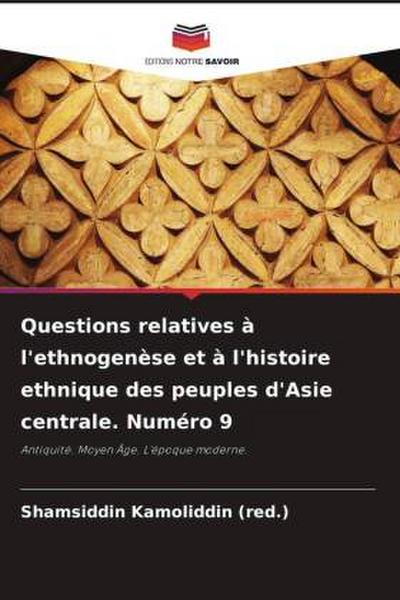 Questions relatives à l’ethnogenèse et à l’histoire ethnique des peuples d’Asie centrale. Numéro 9