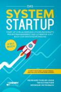 Das System Startup: Start Up | Visualisierung | Führungskraft | Projektmanagement Das ultimative 4 in 1 Buch zur Existenzgründung + Schritt für Schritt selbstständig machen und Unternehmer werden