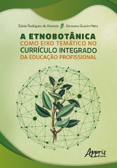 A Etnobotânica como Eixo Temático no Currículo Integrado da Educação Profissional
