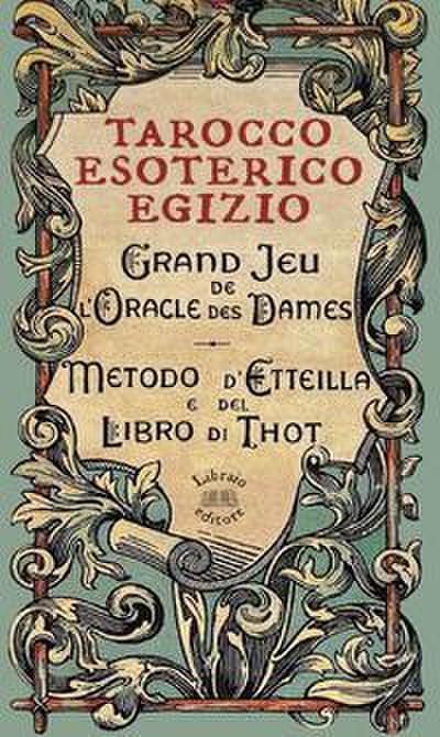 Tarocco esoterico egizio. Metodo di Etteilla e del Libro di Thot