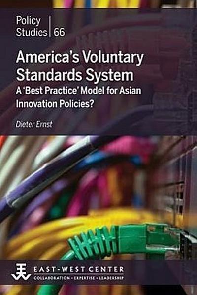 America’s Voluntary Standards System: A ’Best Practice’ Model for Asian Innovation Policies?