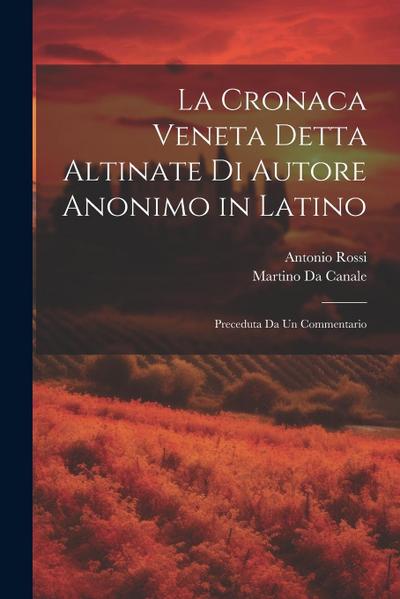 La Cronaca Veneta Detta Altinate Di Autore Anonimo in Latino