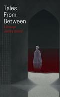 Tales From Between (Tales From Between Literary Journal, #2)